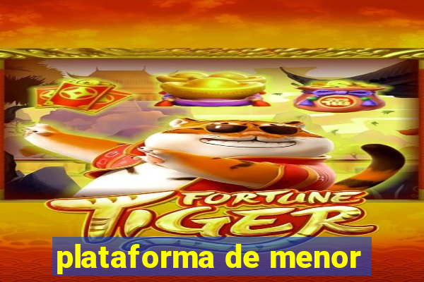 plataforma de menor